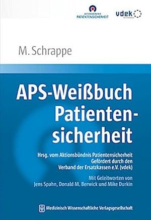 Bild des Verkufers fr APS-Weibuch Patientensicherheit: Sicherheit in der Gesundheitsversorgung: neu denken, gezielt verbessern. Hrsg. vom Aktionsbndnis . Jens Spahn, Donald M. Berwick und Mike Durkin zum Verkauf von Versandbuchhandlung Kisch & Co.