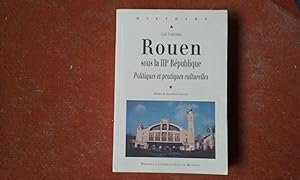 Imagen del vendedor de Rouen sous la IIIe Rpublique - Politiques et pratiques culturelles a la venta por Librairie de la Garenne