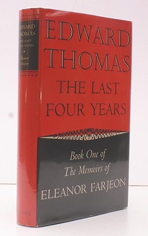 Imagen del vendedor de Edward Thomas. The Last Four Years. Book One of The Memoirs of Eleanor Farjeon. NEAR FINE COPY IN DUSTWRAPPER a la venta por Island Books