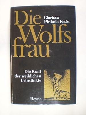 Bild des Verkufers fr Die Wolfsfrau. Die Kraft der weiblichen Urinstinkte zum Verkauf von Buchfink Das fahrende Antiquariat