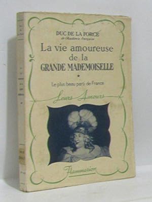 Bild des Verkufers fr La Vie Amoureuse de la Grande Mademoiselle. zum Verkauf von JLG_livres anciens et modernes