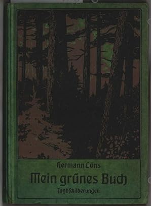 Mein grünes Buch : Jagschilderungen. Hermann Löns