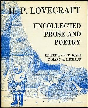 UNCOLLECTED PROSE AND POETRY. Edited by S. T. Joshi and Marc A. Michaud