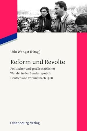 Bild des Verkufers fr Reform und Revolte : Politischer und gesellschaftlicher Wandel in der Bundesrepublik Deutschland vor und nach 1968 zum Verkauf von AHA-BUCH GmbH
