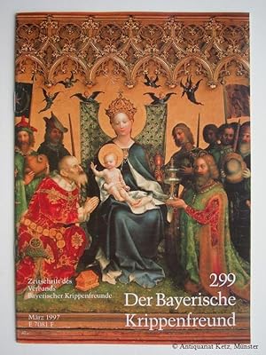 Seller image for Der Bayerische Krippenfreund. Zeitschrift des Verbands Bayerischer Krippenfreunde eV. Heft Nr. 299 - Mrz 1997. for sale by Antiquariat Hans-Jrgen Ketz