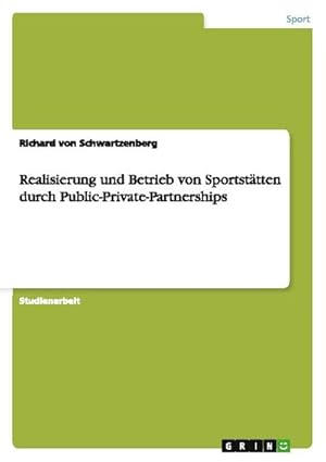 Bild des Verkufers fr Realisierung und Betrieb von Sportsttten durch Public-Private-Partnerships zum Verkauf von AHA-BUCH GmbH