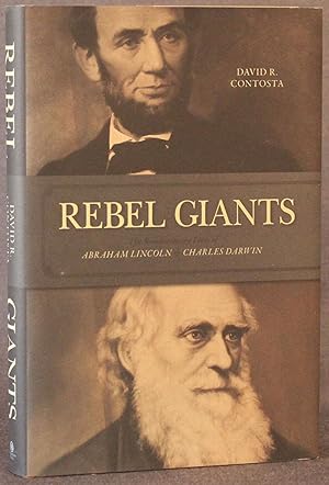 REBEL GIANTS: THE REVOLUTIONARY LIVES OF ABRAHAM LINCOLN AND CHARLES DARWIN