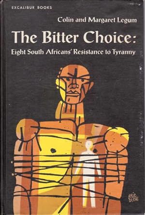 Seller image for The Bitter Choice: Eight South Africans' Resistance to Tyranny for sale by Goulds Book Arcade, Sydney