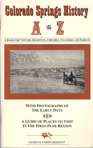 Immagine del venditore per Colorado Springs History A to Z: A Book for Visitors, Residents, Children, Teachers and Parents venduto da Clausen Books, RMABA