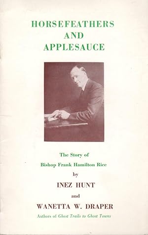 Imagen del vendedor de Horsefeathers and Applesauce: The Story of Bishop Frank Hamilton Rice a la venta por Clausen Books, RMABA