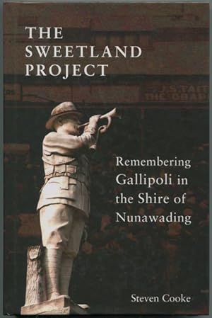 Seller image for The Sweetland Project : remembering Gallipoli in the Shire of Nunawading. for sale by Lost and Found Books