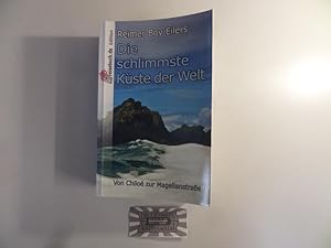 Imagen del vendedor de Die schlimmste Kste der Welt: Von Chilo zur Magellanstrae. a la venta por Druckwaren Antiquariat
