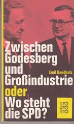 Bild des Verkäufers für Zwischen Godesberg und Großindustrie oder Wo steht die SPD? zum Verkauf von Buchversand Joachim Neumann