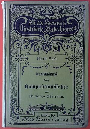 Imagen del vendedor de Max Hesses illustrierte Katechismen. Band 8&9. Katechismus der Kompositionslehre von Dr. Hugo Riemann . Grundri der Kompositionslehre (Musikalische Formenlehre). 1. (theoretischer) Teil. Allgemeine Formenlehre. Zweite umgearbeitete Auflage. a la venta por biblion2