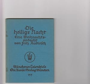 Die heilige Nacht. Eine Weihnachtsandacht. Münchener Laienspiele, herausg. v. Rudolf Mirbt, Heft 155