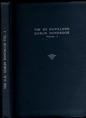 Seller image for The De Havilland Goblin Operation, Maintenance and Overhaul Handbook Volume 2 | Contents - Chapter XII: Reassembling and Dispatch; XIII: Testing After Overhaul; XIV: Table of Fits and Clearances; XV: Control Box and Dump Valve, Starting Valve, and Overspeed Governor; XVI: Lucas Fuel System Components; XVII: Rotax Starter; XVIII: Tecalemit Metering Pumps; XIX: Hobson Pressure Limiting Valve; XX: K.L.G. Igniter Plugs; XXI: Dowty Fuel Pump; de Havilland Directory, Accessory Manufacturers' Addresses. for sale by Little Stour Books PBFA Member