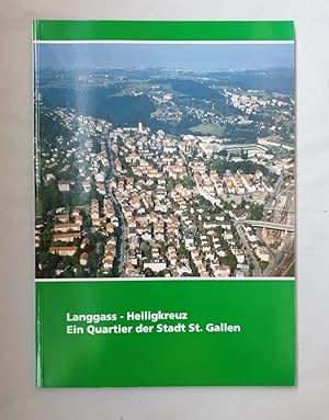 Langgass-Heiligkreuz. Ein Quartier der Stadt St. Gallen. Jubiläumsschrift zum 100-jährigen Besteh...