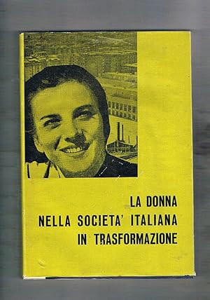 Seller image for La donna nella societ italiana in trasformazione. Quaderni di Azione Sociale trimestrale. n 2 apr-giu. 1966. for sale by Libreria Gull