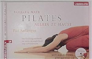 Pilates allein zu Hause: Die Trainingsmethode für mehr Beweglichkeit und Lebensfreude