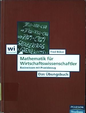 Bild des Verkufers fr Mathematik fr Wirtschaftswissenschaftler : Basiswissen mit Praxisbezug ; das bungsbuch. Wirtschaft zum Verkauf von books4less (Versandantiquariat Petra Gros GmbH & Co. KG)