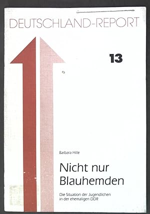 Seller image for Nicht nur Blauhemden : die Situation der Jugendlichen in der ehemaligen DDR. Deutschland-Report ; 13 for sale by books4less (Versandantiquariat Petra Gros GmbH & Co. KG)