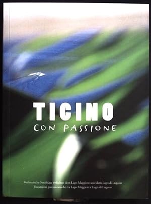 Seller image for Ticino con Passione. Kulinarische Streifzge zwischen dem Lago Maggiore und dem Lago di Lugano. for sale by books4less (Versandantiquariat Petra Gros GmbH & Co. KG)