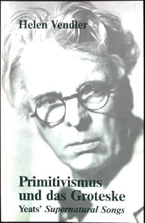 Imagen del vendedor de Primitivismus und das Groteske : Yeats' "Supernatural songs" Carl-Friedrich-von-Siemens-Stiftung: Themen ; Bd. 88 a la venta por books4less (Versandantiquariat Petra Gros GmbH & Co. KG)