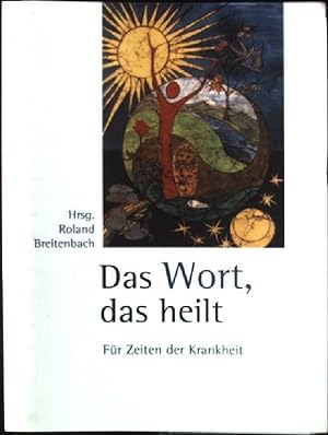 Bild des Verkufers fr Das Wort, das heilt : fr Zeiten der Krankheit. zum Verkauf von books4less (Versandantiquariat Petra Gros GmbH & Co. KG)