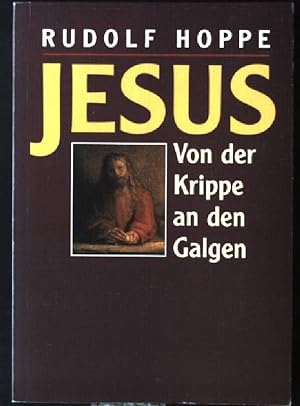 Bild des Verkufers fr Jesus : von der Krippe an den Galgen. zum Verkauf von books4less (Versandantiquariat Petra Gros GmbH & Co. KG)