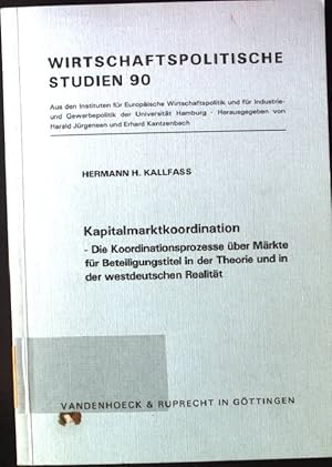 Bild des Verkufers fr Kapitalmarktkoordination : die Koordinationsprozesse ber Mrkte fr Beteiligungstitel in der Theorie und in der westdeutschen Realitt. Wirtschaftspolitische Studien ; H. 90 zum Verkauf von books4less (Versandantiquariat Petra Gros GmbH & Co. KG)