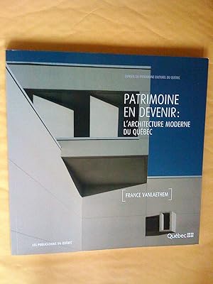 Seller image for Patrimoine en devenir: l'architecture moderne au Qubec. Conseil du patrimoine culturel du Qubec for sale by Claudine Bouvier