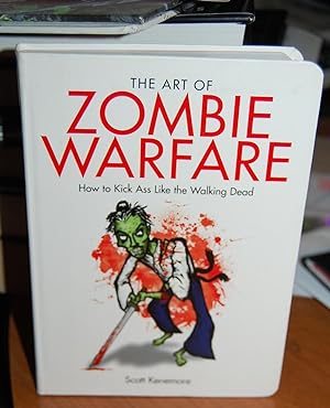 Image du vendeur pour The Art of Zombie Warfare: How to Kick Ass Like the Walking Dead. mis en vente par Dark Parks Books & Collectibles