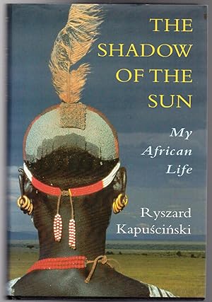 The Shadow of the Sun : My African Life