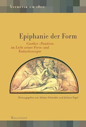 Bild des Verkufers fr Epiphanie der Form : Goethes Pandora im Licht seiner Form- und Kulturkonzepte zum Verkauf von AHA-BUCH GmbH