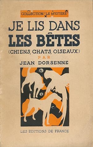 Bild des Verkufers fr Je lis dans les Btes. Chiens, Chats, Oiseaux zum Verkauf von LIBRAIRIE GIL-ARTGIL SARL