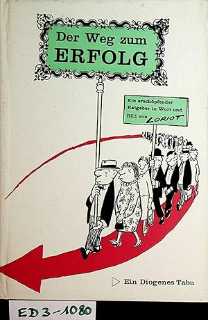 Der Weg zum Erfolg. Ein erschöpfender Ratgeber in Wort und Bild. (=Ein Diogenes Tabu)