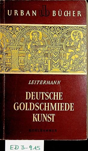 Deutsche Goldschmiedekunst. Das Goldschmiedehandwerk in der deutschen Kunst- und Kulturgeschichte...