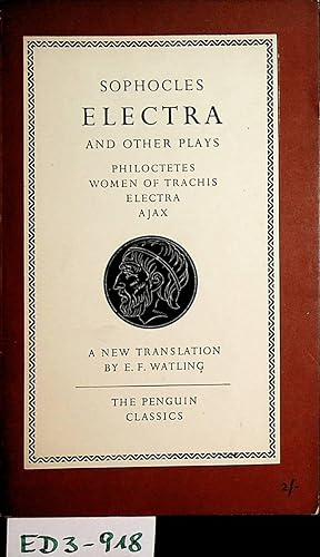 Electra and other Plays. Ajax. Electra. Women of Trachis. Philoctetes. Translated by E.F. Watling