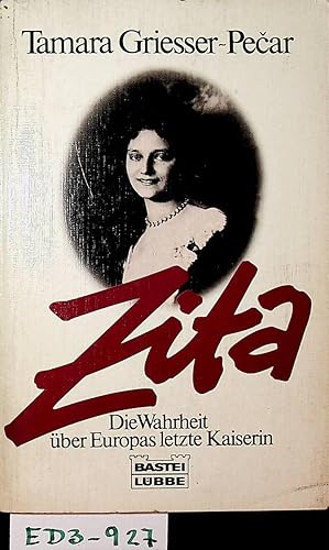 Seller image for Zita. Die Wahrheit ber Europas letzte Kaiserin for sale by ANTIQUARIAT.WIEN Fine Books & Prints