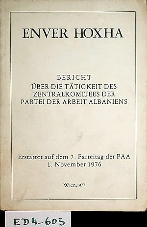 Bericht über die Tätigkeit des Zentralkomitees der Partei der Arbeit Albaniens [Fjale. Deutsch]. ...