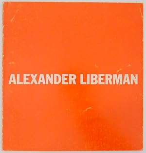 Seller image for Alexander Liberman: Painting and Sculpture 1950-1970 for sale by Jeff Hirsch Books, ABAA