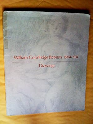 Seller image for William Goodridge Roberts 1904-1974 Drawings An exhibition prepared by the Agnes Etherington Art Centre Queen's University, Kingston, Ontario 16 Decemeber 1976 - 6 February 1977 for sale by Claudine Bouvier