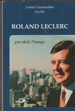Seller image for Roland Leclerc. Par Del L'image for sale by Livres Norrois