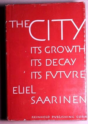 THE CITY; Its Growth / Its Decay / Its Future