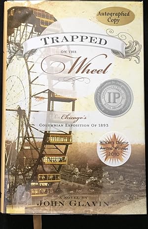 Immagine del venditore per TRAPPED ON THE WHEEL; Chicago's Columbian Exposition of 1893 / A Novel by John Glavin / Graphics by Lillian Davenport-Partac venduto da Borg Antiquarian