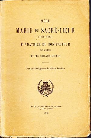 Mère Marie du Sacré-Coeur (1806-1885), fondatrice du Bon-Pasteur de Québec et ses collaboratrices.