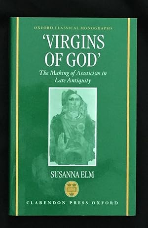 'VIRGINS OF GOD"; The Making of Asceticism in Late Antiquity