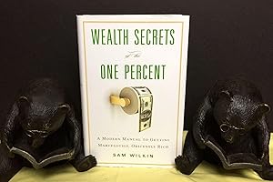 Imagen del vendedor de WEALTH SECRETS OF THE ONE PERCENT; A Modern Manual to Getting Marvelously, Obscenely Rich a la venta por Borg Antiquarian