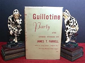 GUILLOTINE PARTY; And Other Stories by / James T. Farrell