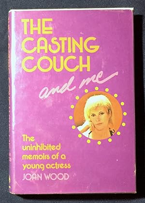 Seller image for THE CASTING COUCH AND ME; the uninhibited memoirs of a young actress for sale by Borg Antiquarian